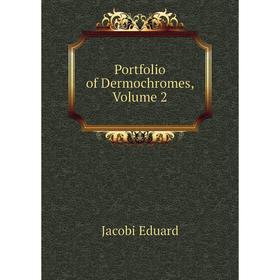 

Книга Portfolio of Dermochromes. Volume 2