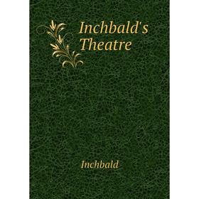 

Книга Inchbald's Theatre