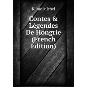 

Книга Contes & Légendes De Hongrie (French Edition). Klimo Michel