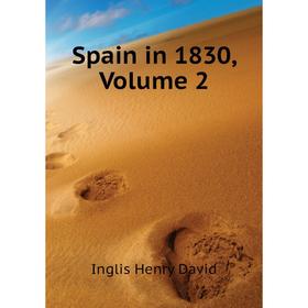 

Книга Spain in 1830. Volume 2
