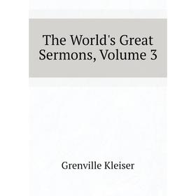 

Книга The World's Great Sermons. Volume 3