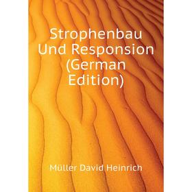 

Книга Strophenbau Und Responsion (German Edition). Müller David Heinrich