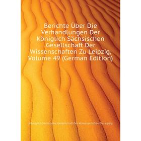 

Книга Berichte Über Die Verhandlungen Der Königlich Sächsischen Gesellschaft Der Wissenschaften Zu Leipzig. Volume 49 (German Edition)