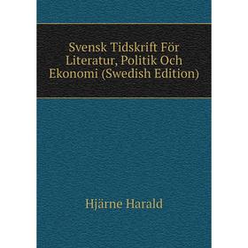 

Книга Svensk Tidskrift För Literatur, Politik Och Ekonomi (Swedish Edition). Hjärne Harald