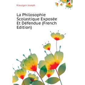 

Книга La Philosophie Scolastique Exposée Et Défendue