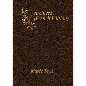 

Книга Archives (French Edition)