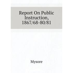 

Книга Report On Public Instruction, 1867/68-80/81