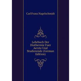 

Книга Lehrbuch Der Diathermie Fuer Aerzte Und Studierende