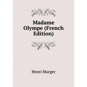 

Книга Madame Olympe