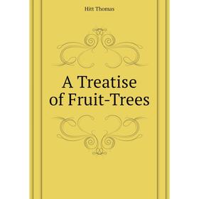 

Книга A Treatise of Fruit-Trees