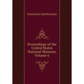 

Книга Proceedings of the United States National Museum. Volume 6. Institution Smithsonian