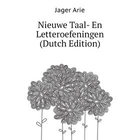 

Книга Nieuwe Taal- En Letteroefeningen