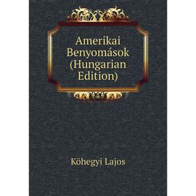 

Книга Amerikai Benyomások (Hungarian Edition)