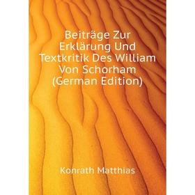 

Книга Beiträge Zur Erklärung Und Textkritik Des William Von Schorham (German Edition). Konrath Matthias