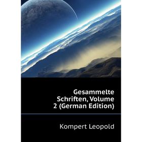 

Книга Gesammelte Schriften. Volume 2 (German Edition). Kompert Leopold