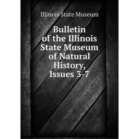 

Книга Bulletin of the Illinois State Museum of Natural History, Issues 3-7. Illinois State Museum