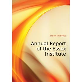 

Книга Annual Report of the Essex Institute