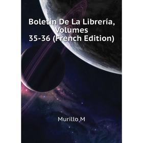 

Книга Boletín De La Librería. Volumes 35-36 (French Edition). Murillo M