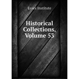 

Книга Historical Collections. Volume 53