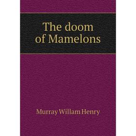 

Книга The doom of Mamelons