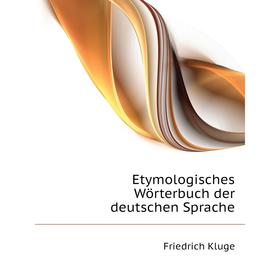 

Книга Etymologisches Wörterbuch der deutschen Sprache. F. Kluge