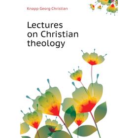 

Книга Lectures on Christian theology