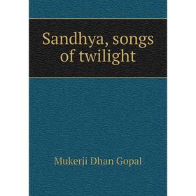 

Книга Sandhya, songs of twilight