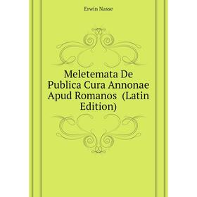 

Книга Meletemata De Publica Cura Annonae Apud Romanos