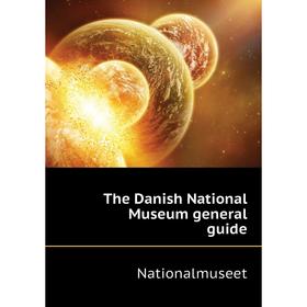 

Книга The Danish National Museum general guide. Nationalmuseet