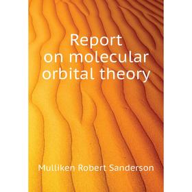 

Книга Report on molecular orbital theory. Mulliken Robert Sanderson