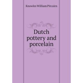 

Книга Dutch pottery and porcelain
