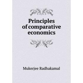 

Книга Principles of comparative economics. Mukerjee Radhakamal