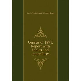 

Книга Census of 1891. Report with tables and appendices. Natal (South Africa) Census Board