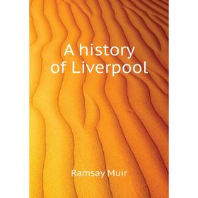 

Книга A history of Liverpool