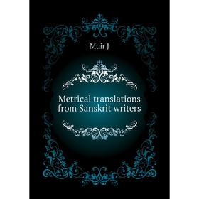 

Книга Metrical translations from Sanskrit writers