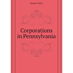 

Книга Corporations in Pennsylvania