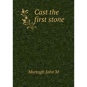 

Книга Cast the first stone
