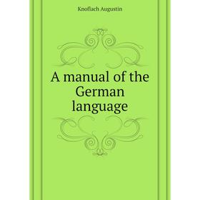 

Книга A manual of the German language