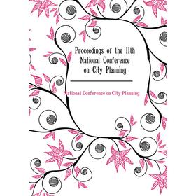 

Книга Proceedings of the 11th National Conference on City Planning. National Conference on City Planning