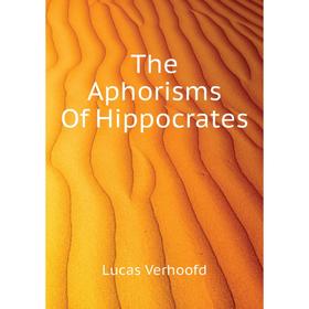 

Книга The Aphorisms Of Hippocrates