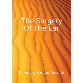 

Книга The Surgery Of The Ear