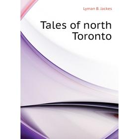

Книга Tales of north Toronto
