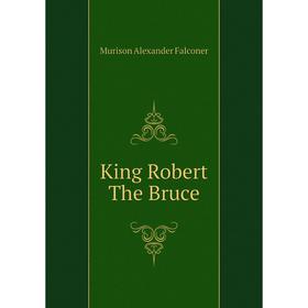 

Книга King Robert The Bruce