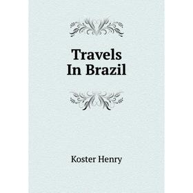 

Книга Travels In Brazil