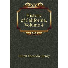 

Книга History of California. Volume 4. Hittell Theodore Henry