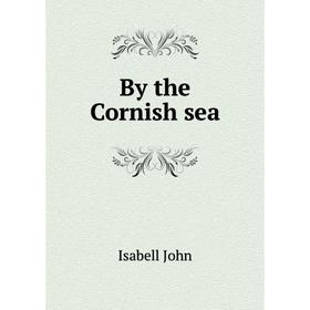 

Книга By the Cornish sea