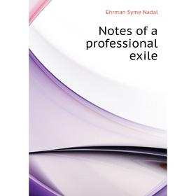 

Книга Notes of a professional exile