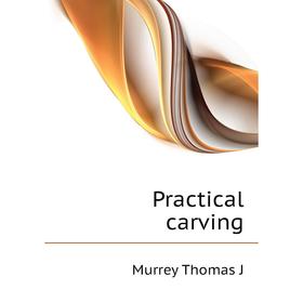 

Книга Practical carving