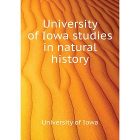 

Книга University of Iowa studies in natural history. University of Iowa