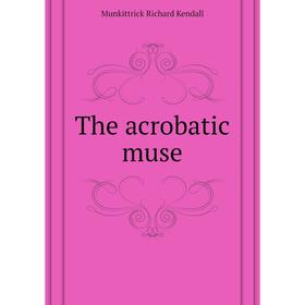 

Книга The acrobatic muse